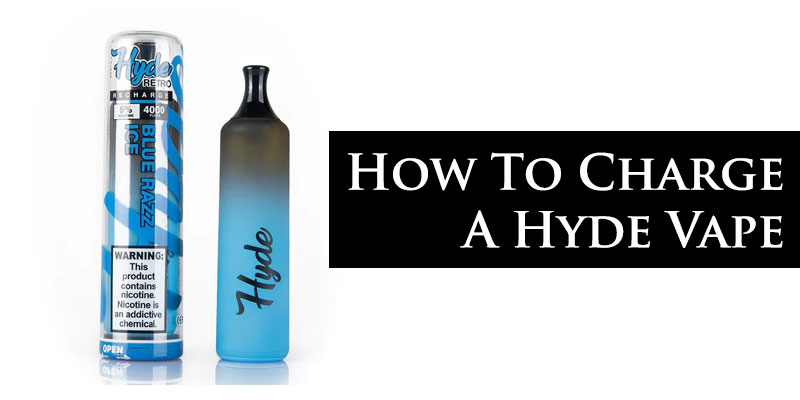 How To Charge a Hyde Vape-FI