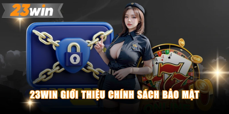23WIN giới thiệu chính sách bảo mật