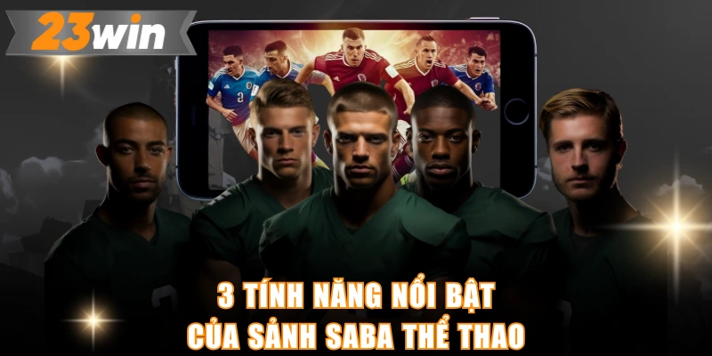 3 tính năng nổi bật của sảnh Saba thể thao