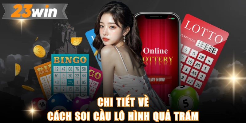 Chi tiết về cách soi cầu lô hình quả trám