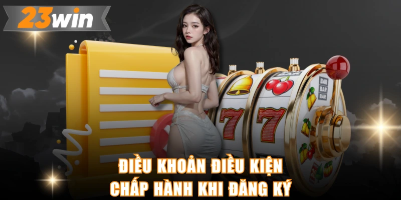 Điều khoản điều kiện chấp hành khi đăng ký