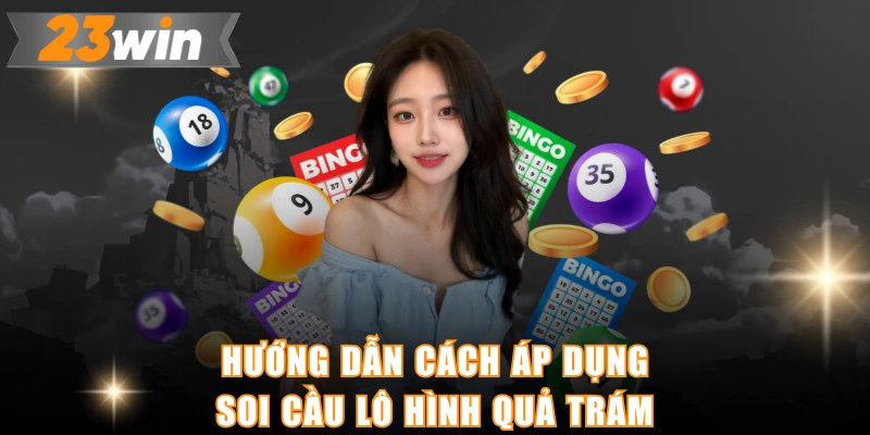 Hướng dẫn cách áp dụng soi cầu lô hình quả trám