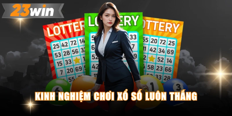 Kinh nghiệm chơi xổ số luôn thắng