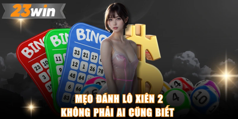 Mẹo đánh lô xiên 2 không phải ai cũng biết