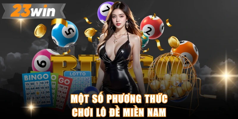 Một số phương thức chơi lô đề miền Nam
