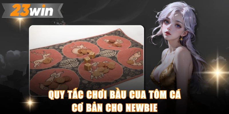 Quy tắc chơi bầu cua tôm cá cơ bản cho newbie