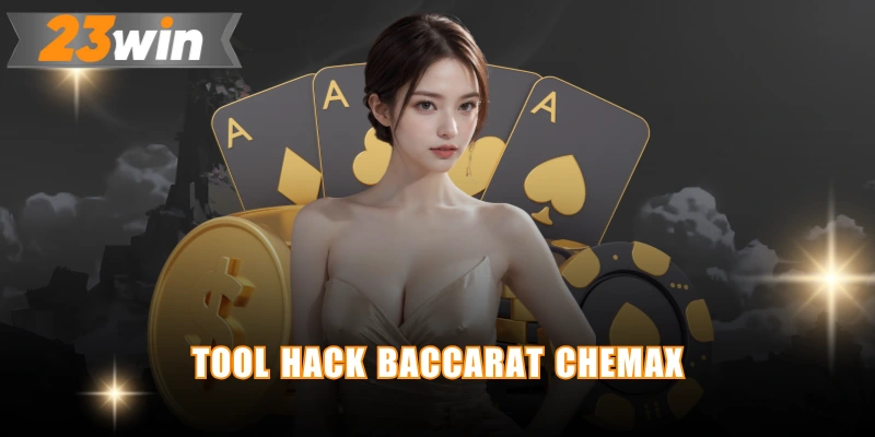 Tool hack baccarat CheMax